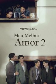 We Best Love (Meu Melhor Amor): Temporada 2 Online