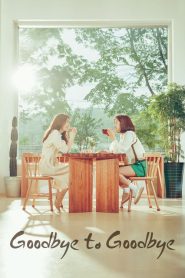 Goodbye to Goodbye (2018): Temporada 1 Online